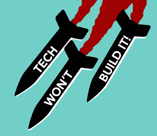 A 'Tech Won't Build It' poster A 'Tech Won't Build It' poster