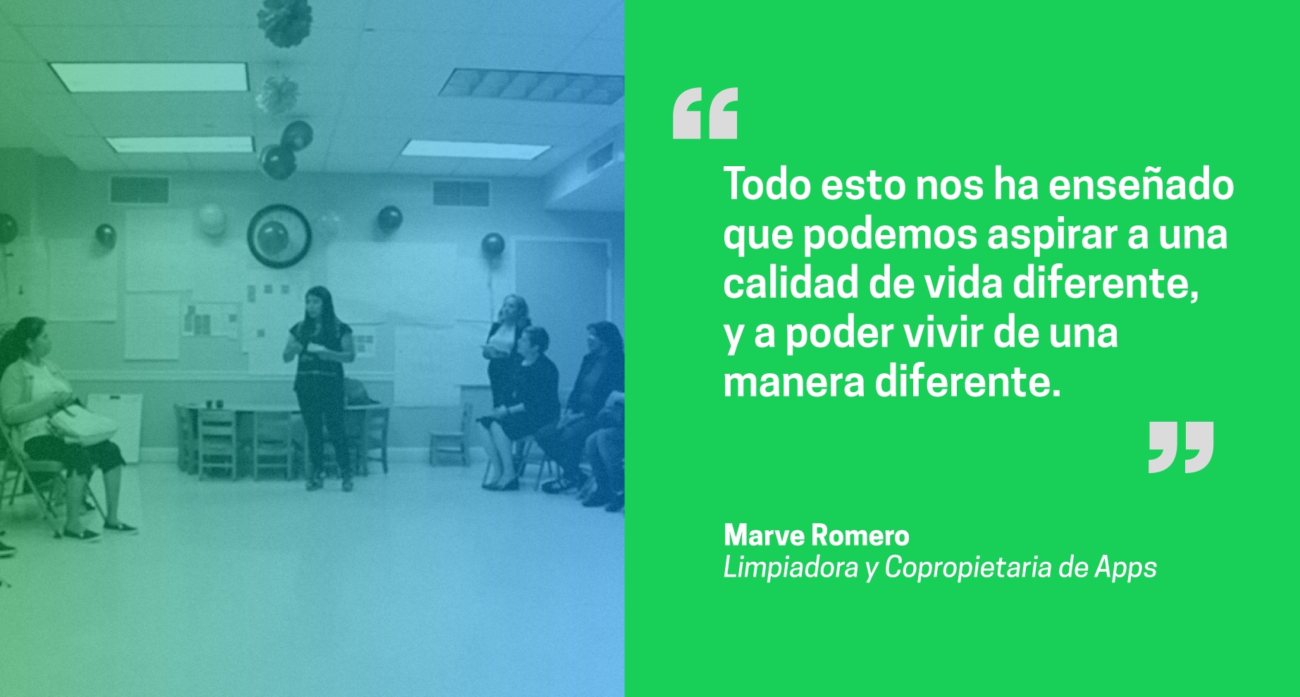 Una foto de Marve y una cita, Todo esto nos ha enseñado que podemos aspirar a una calidad de vida diferente, y a poder vivir de una manera diferente.